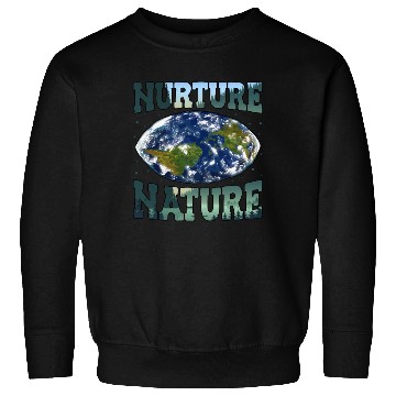 Discover Nurture Nature Advocacy Environmental Awareness Sweatshirts