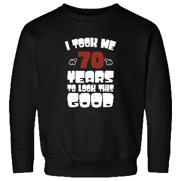 Discover 70th Birthday, Took Me 70 Years - 70 Year Old Sweatshirts