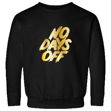 Discover No days off Sweatshirts