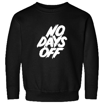 Discover No days off Sweatshirts