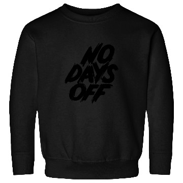 Discover No days off Sweatshirts