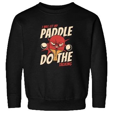 Discover I Will Let My Paddle Do The Talking Paddles Balls Sweatshirts