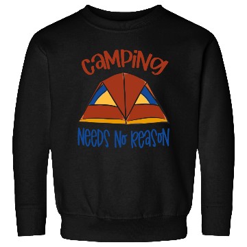 Discover Camping Need No Reason Sweatshirts