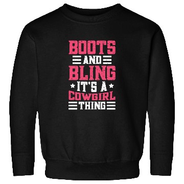 Discover Boots And Bling It's A Cowgirl Thing Sweatshirts