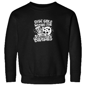 Discover Disc golf: Where the course is my canvas - Frisbee Sweatshirts