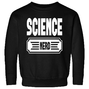 Discover Science Nerd Sweatshirts