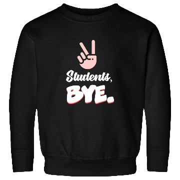 Discover Students Bye Funny Last Day Of School Teacher Sweatshirts