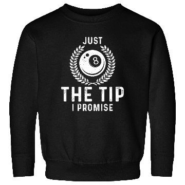 Discover Just The Tip I Promise Funny Billiards Sweatshirts