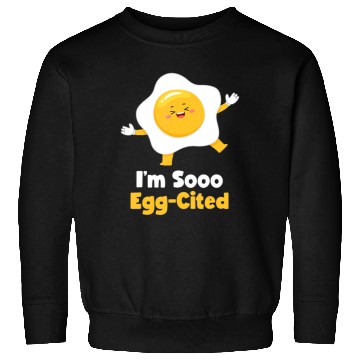 Discover I m Sooo Egg Cited Breakfast Fried Egg Easter Sun Sweatshirts