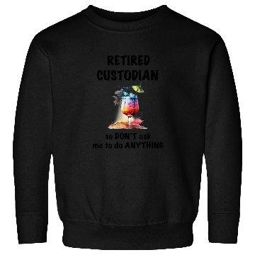 Discover Retired Custodian Vacation Tropical Cocktail Sweatshirts