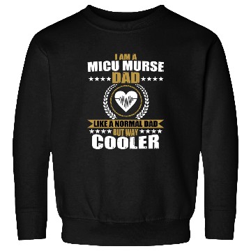 Discover Funny MICU Murse Dad Saying Men Sweatshirts
