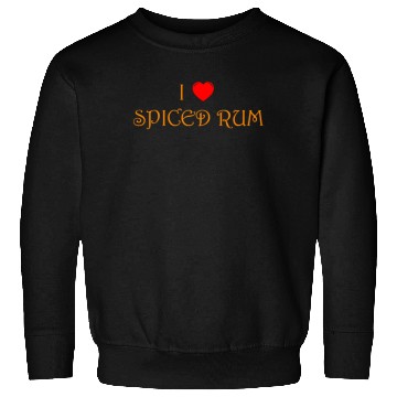 Discover I love spiced rum Sweatshirts