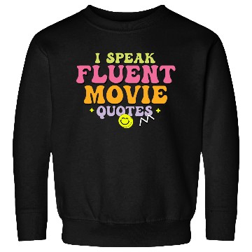 Discover I speak fluent movie quotes Sweatshirts