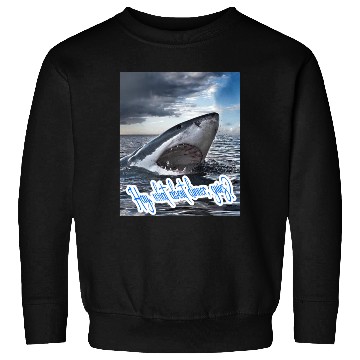 Discover Dinner - Hungry shark asking for dinner Sweatshirts