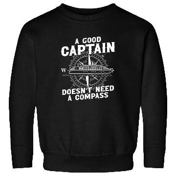Discover Ship captain good captain doesnt need compass boat Sweatshirts