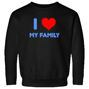 Discover I Love My Family Sweatshirts