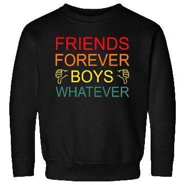 Discover Friends Forever Boys Whatever Sweatshirts