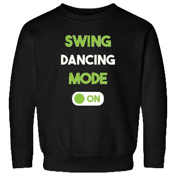 Discover Funny Swing Dancing Dance Mode On Sweatshirts
