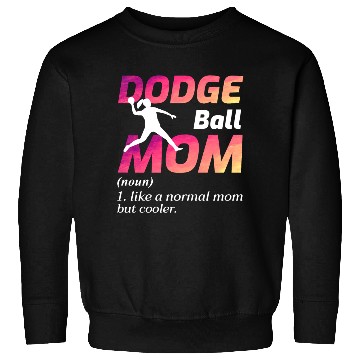 Discover Dodgeball Mom Mothers day Funny Sweatshirts
