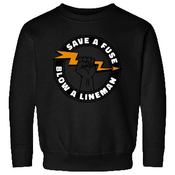Discover Save A Fuse Blow A Lineman Sweatshirts