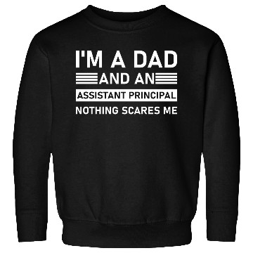 Discover I'm A Dad And An Assistant Principal - Funny Sweatshirts