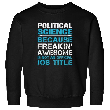 Discover Political Science Sweatshirts - Freaking Awesome Gift