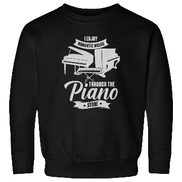 Discover I Enjoy Romantic Walks Through The Piano Store Sweatshirts