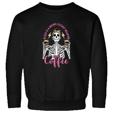 Discover Skeleton Drink Tired Mom needs Coffee Sweatshirts