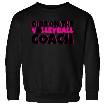 Discover Dibs On The Volleyball Coach 4 Sweatshirts