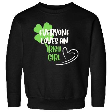 Discover everyone loves an irish girl Sweatshirts