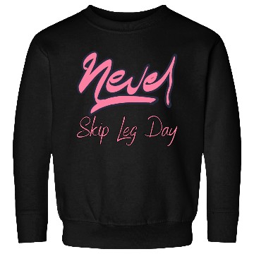 Discover Never Skip Leg Day Sweatshirts