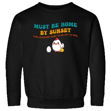Discover Must Be Home By Sunset Chickens Sweatshirts