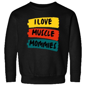 Discover I Love Muscle Mommies Sweatshirts
