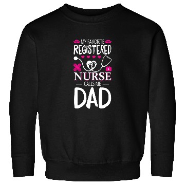 Discover My Favorite Registered Nurse Calls Me Dad Sweatshirts