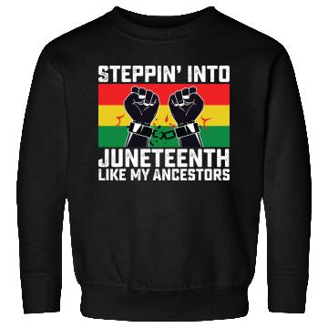 Discover Stepping Into Juneteenth Like My Ancestors Sweatshirts