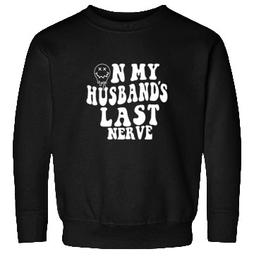 Discover on my husband's last nerve funny gift for wife Sweatshirts