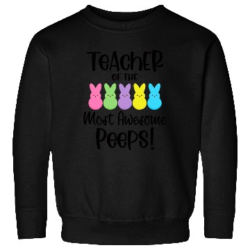 Discover Teacher Of The Most Awesome Peeps Teacher Easter Sweatshirts