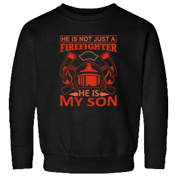 Discover Just FireFighter He is My Son Sweatshirts
