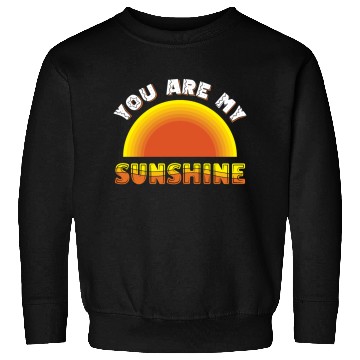 Discover you are my sunshine Sweatshirts