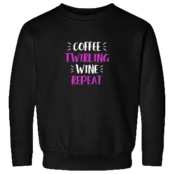 Discover Twirling Coffee Wine Repeat baton Twirler Sweatshirts