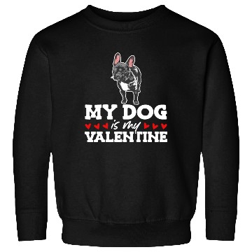 Discover My Dog Is My Valentine Date Cute Doggy Sweatshirts