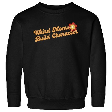 Discover groovy weird moms build character Sweatshirts