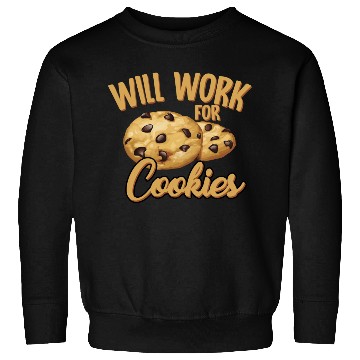 Discover Will Work For Cookies Biscuits Chocolate Sweet Sweatshirts
