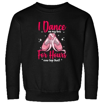 Discover I Dance On My Toes For Hours Sweatshirts