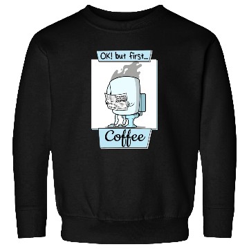 Discover Ok But First Coffee Funny Coffee Lover Humor Sweatshirts