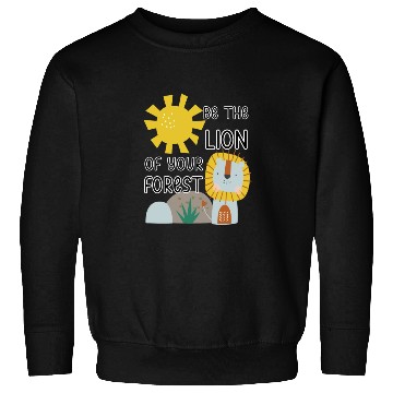 Discover Be the lion in your forest cute lion with sun Sweatshirts