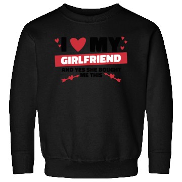 Discover I love my girlfriend Sweatshirts