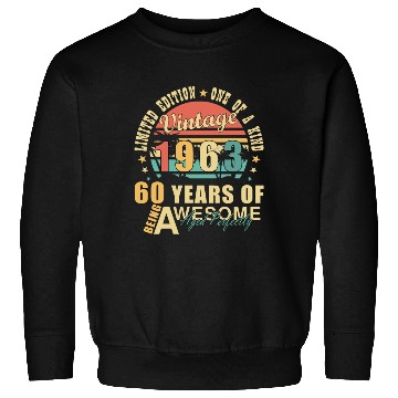 Discover 60th birthday 60 years born 1963 Sweatshirts