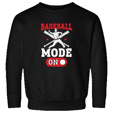 Discover Baseball Mode On Baseball Player Baseball Coach Sweatshirts