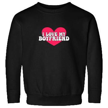 Discover I love my boyfriend Sweatshirts